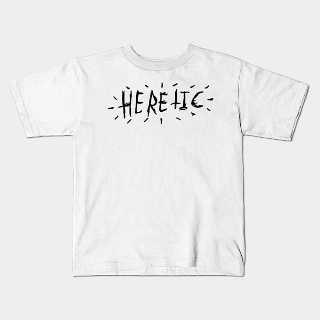 HERETIC text Kids T-Shirt by MacSquiddles